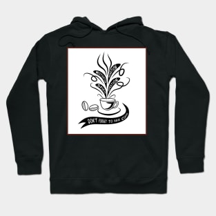 Don't Forget To Have Coffee Hoodie